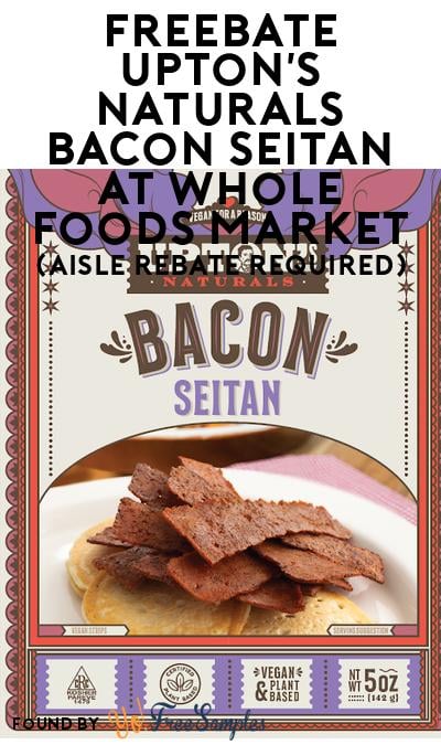 FREEBATE Upton’s Naturals Bacon Seitan at Whole Foods Market (Aisle Rebate Required)