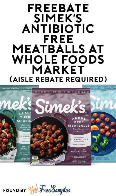 FREEBATE Simek’s Antibiotic Free Meatballs at Whole Foods Market (Aisle Rebate Required)