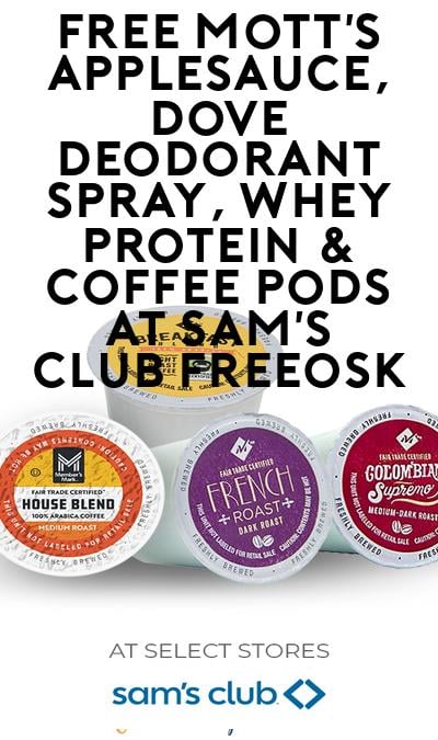 FREE Mott’s Applesauce, Dove Deodorant Spray, Whey Protein & Coffee Pods At Sam’s Club Freeosk
