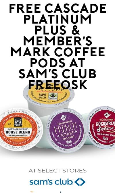 FREE Cascade Platinum Plus & Member’s Mark Coffee Pods At Sam’s Club Freeosk