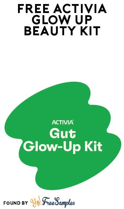 FREE Activia Glow-Up Kit With Movie Tickets On August 8th