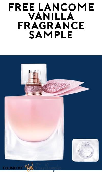 Possible FREE Lancome Vanilla Perfume Sample (Social Media Ad Required)