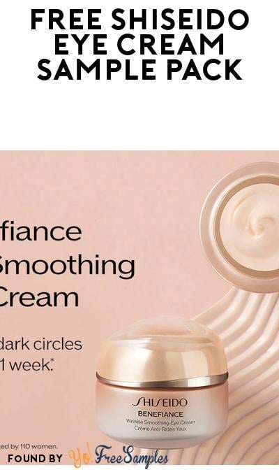 FREE Shiseido Eye Cream Sample Through Send Me A Sample