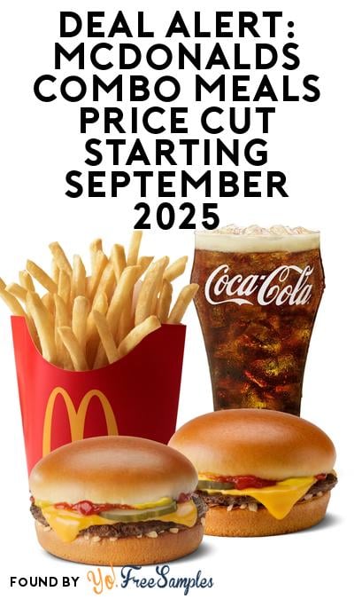 DEAL ALERT: McDonalds Combo Meals Price Cut Starting September 2025