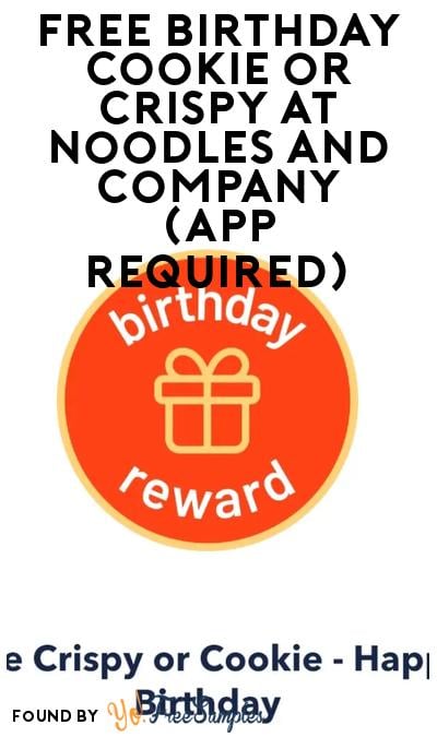 FREE Birthday Cookie or Crispy at Noodles and Company (App Required)