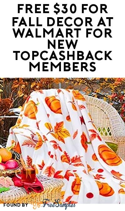 FREE $30 For Fall Decor At Walmart For New TopCashback Members