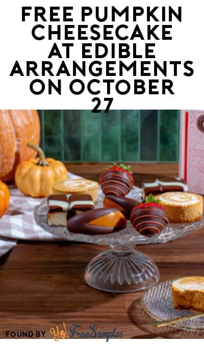 FREE Pumpkin Cheesecake At Edible Arrangements On October 27