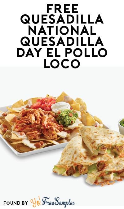 FREE Quesadilla w/ Purchase at El Pollo Loco On National Quesadilla Day