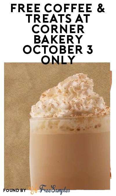 FREE Coffee & Treats at Corner Bakery October 3 Only