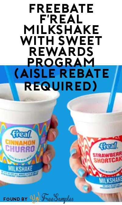 FREEBATE F’real Milkshake With Sweet Rewards Program (Aisle Rebate Required)