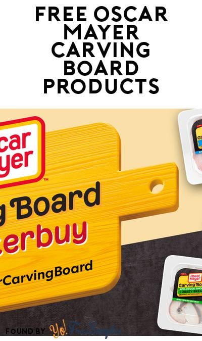 FREE Oscar Mayer Carving Board Products for 300 Selected (Must Apply)