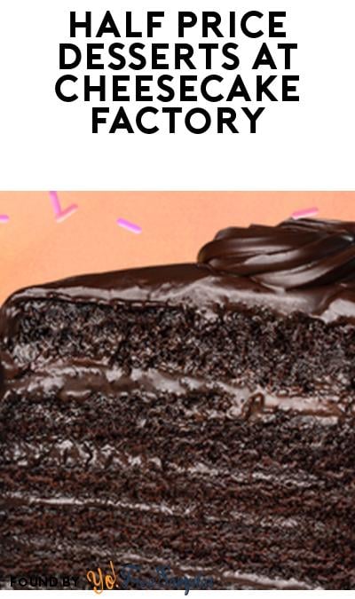 DEAL ALERT: Half Price Desserts at Cheesecake Factory October 13th-16th (Rewards Required)