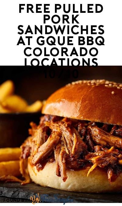 FREE Pulled Pork Sandwiches at GQue BBQ Colorado Locations 10/10