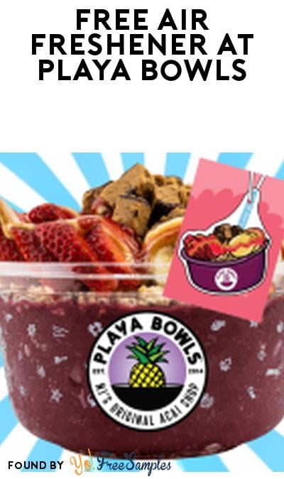 FREE Air Freshener with Bowl Purchase at Playa Bowls (Rewards Required)
