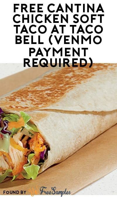 FREE Cantina Chicken Soft Taco at Taco Bell (Venmo Payment Required)