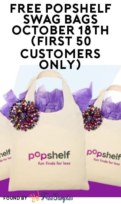 FREE pOpshelf Swag Bags October 18th (First 50 Customers Only)