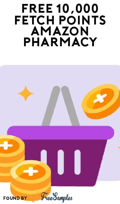 FREE 10,000 Fetch Points Connecting Amazon Pharmacy Account