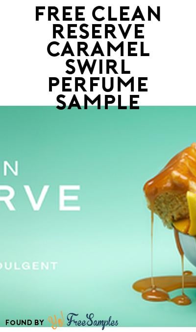 FREE CLEAN RESERVE Caramel Swirl Perfume Sample (Must Apply)
