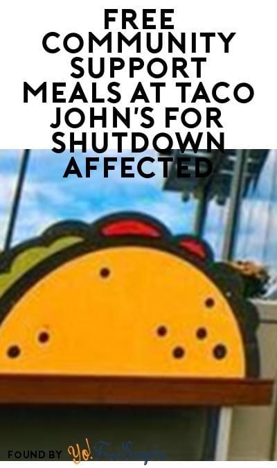 FREE Community Support Meals at Taco John’s for Shutdown Affected