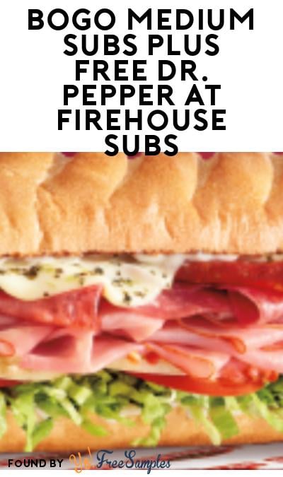 BOGO Medium Subs Plus FREE Dr. Pepper at Firehouse Subs