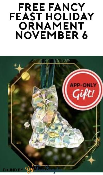 FREE Fancy Feast Holiday Ornament on November 6 (MyPurina App Required)