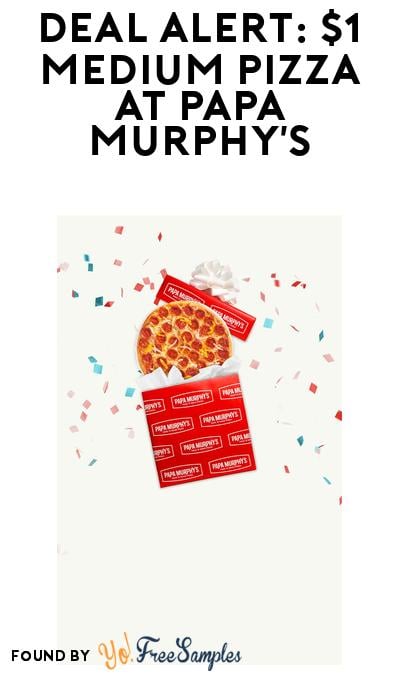 $1 Medium Pizza at Papa Murphy’s (MySLICE Rewards Required)