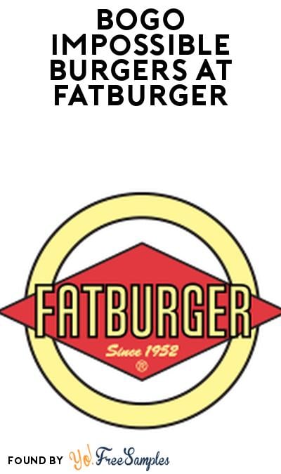 BOGO Impossible Burgers at Fatburger (Online Only Through November 30th)