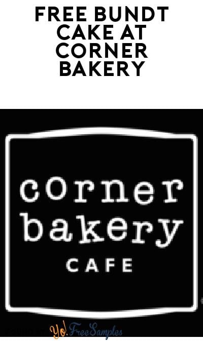 BOGO FREE Baby Bundt or Bundt Bite at Corner Bakery Nov 15