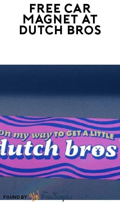 FREE Dutch Bros Car Magnet with Medium or Large Drink