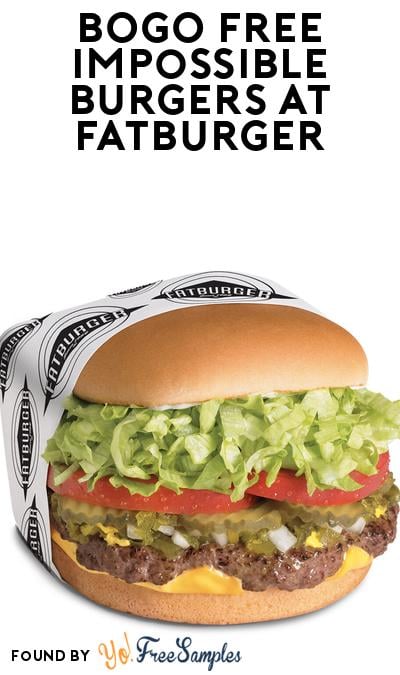BOGO FREE Impossible Burgers at Fatburger