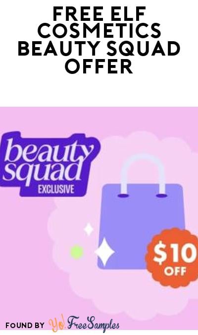 FREE $10 off $10 At Elf Cosmetics (Beauty Squad Required)