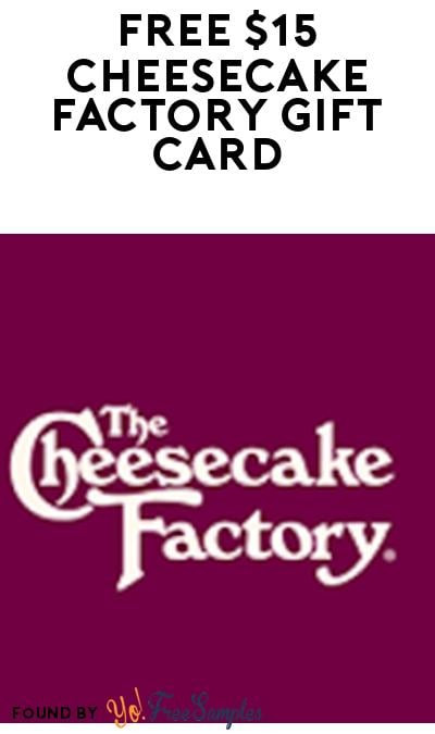 FREE $15 Cheesecake Factory eGift Card with $50 Purchase