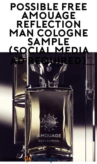 Possible FREE Amouage Reflection Man Cologne Sample (Social Media Ad Required)