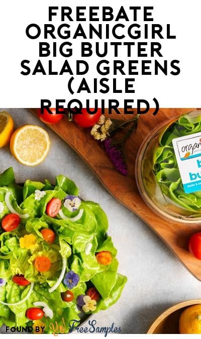 FREEBATE Organicgirl Big Butter Salad Greens (Aisle Required)