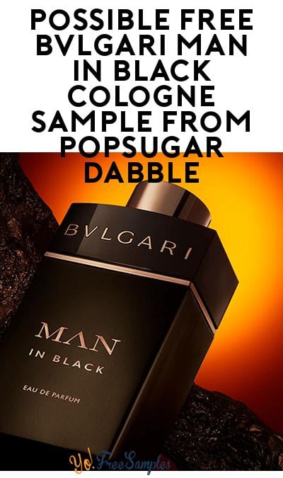 Possible FREE Bvlgari Man in Black Cologne Sample from POPSUGAR Dabble