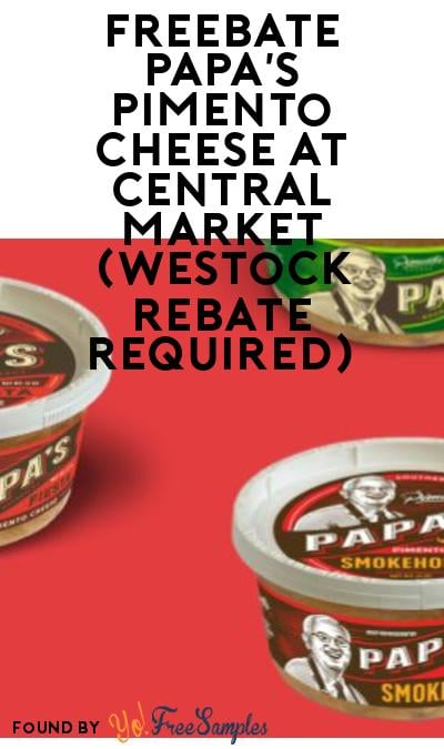 FREEBATE Papa’s Pimento Cheese at Central Market (WeStock Rebate Required)