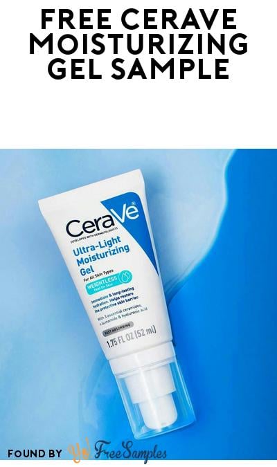 FREE CeraVe Ultra-Light Moisturizing Gel Sample