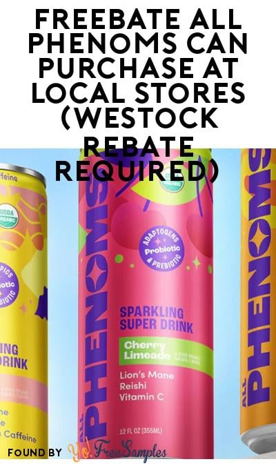 FREEBATE All Phenoms Can Purchase at Local Stores (WeStock Rebate Required)